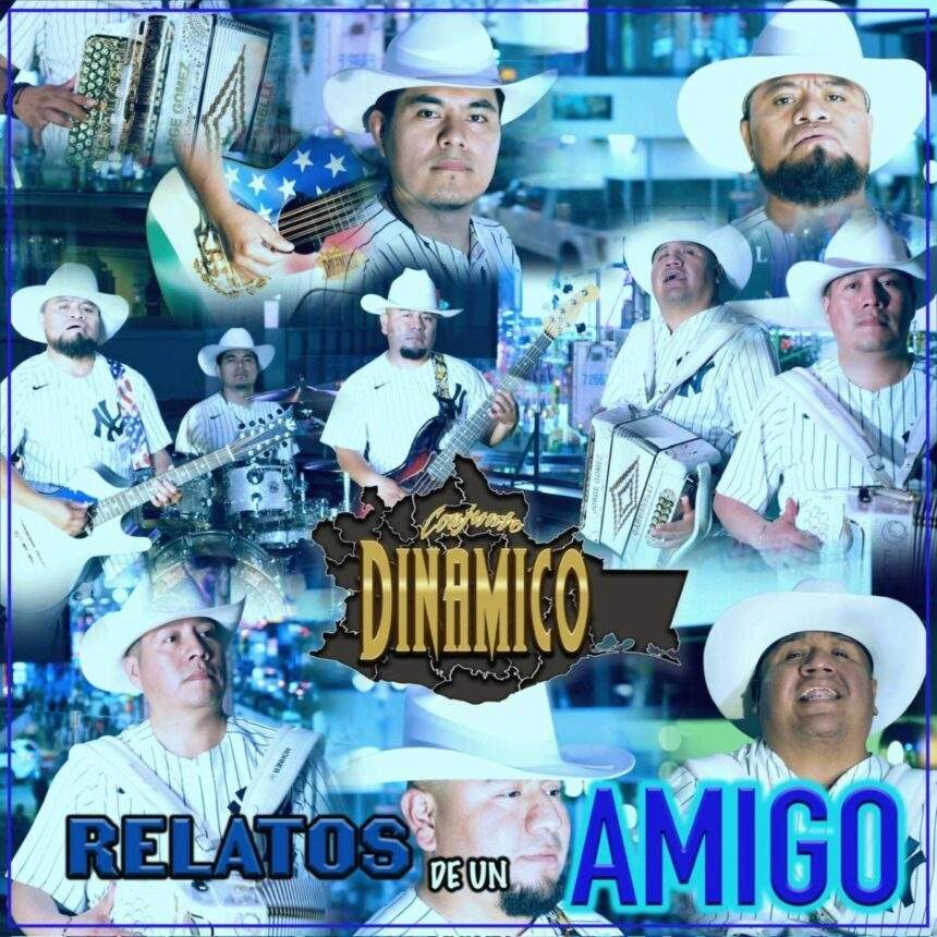El conjunto Dinámico regresa con fuerza presentando su nuevo sencillo titulado: “Relatos De Un Amigo”