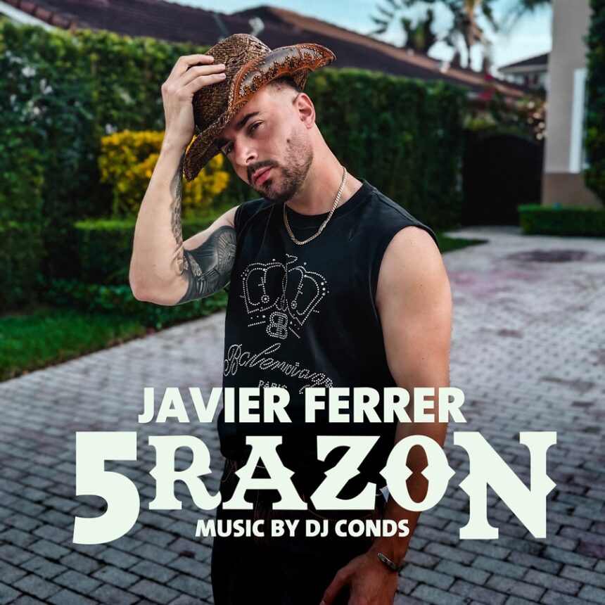 Lanzamiento de «5Razon» de Javier Ferrer x DJ Conds