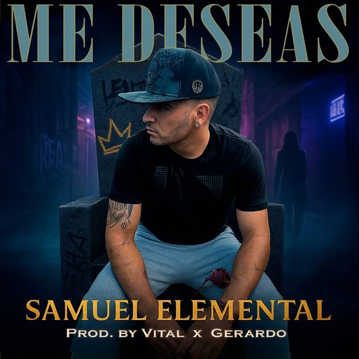 Samuel Elemental lanza «Me Deseas», un reguetón cargado de sentimiento, orgullo y deseo