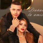 Rafaella y Danry debutan y arrasan en Latinoamérica con «Dañamos la Amistad»