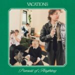 Vacations estrena «I See Myself In You», el segundo adelanto de su próximo álbum «Pursuit of Anything»